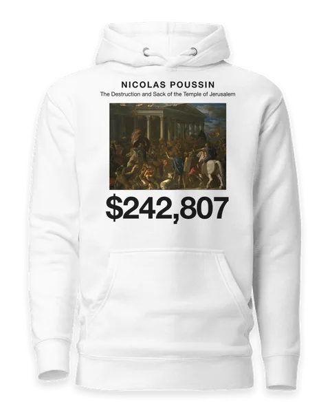 The Destruction and Sack of the Temple of Jerusalem by Nicolas Poussin, on a white hoodie